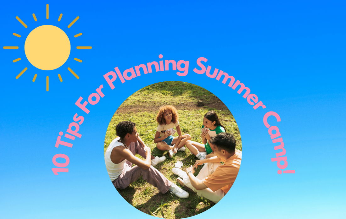 Top 10 Tips For Planning Summer Camps for Your Tween