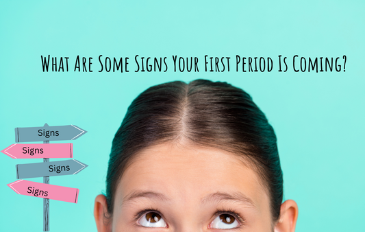 What are signs your first period is coming?