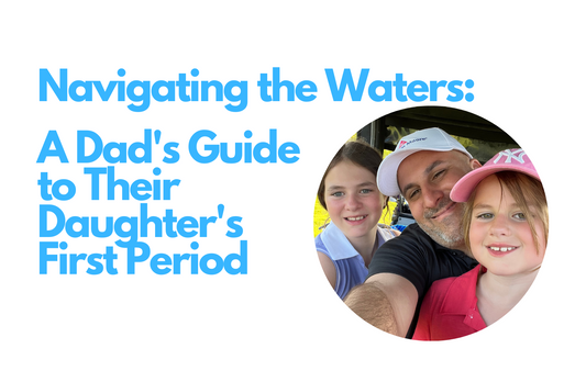 Navigating the Waters: A Dad's Guide to Their Daughter's First Period